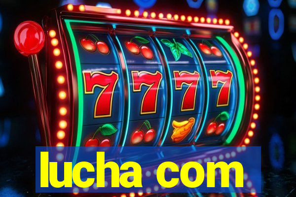 lucha com